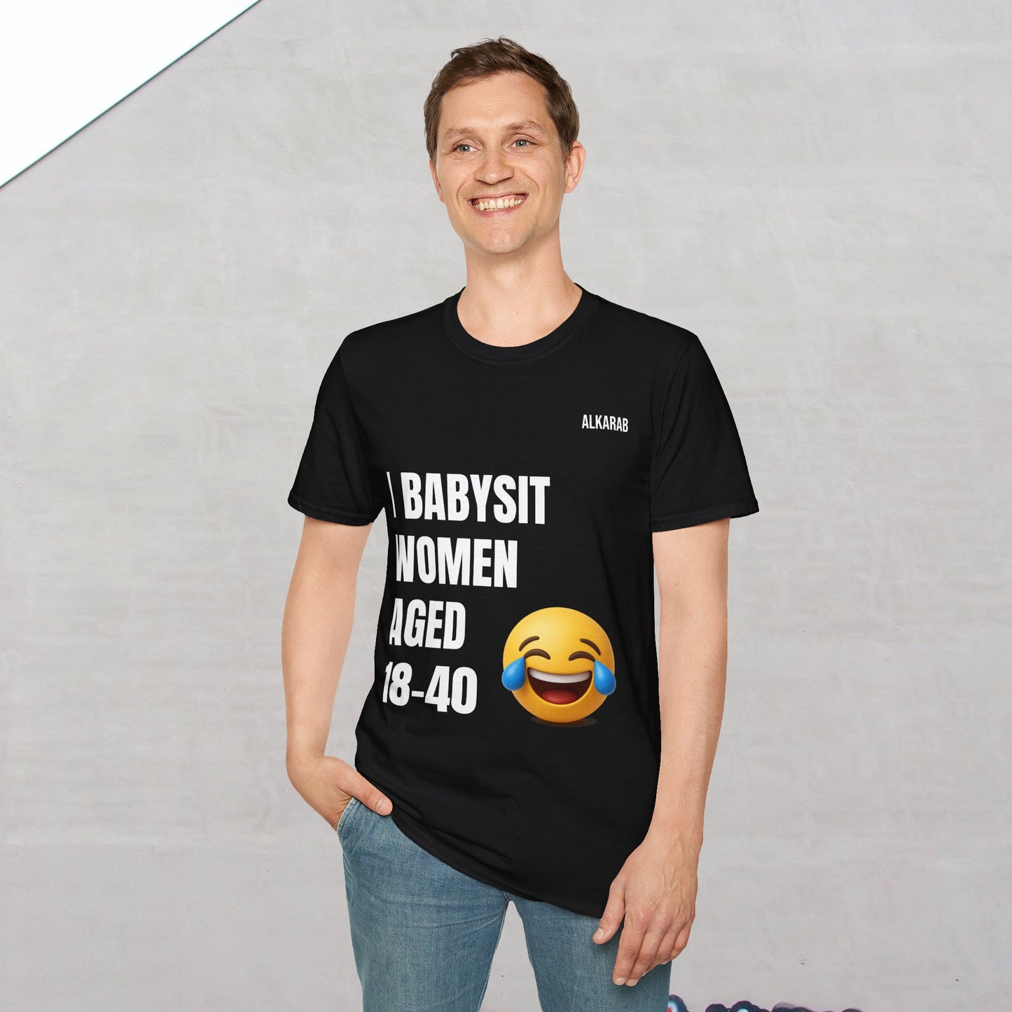 I Babysit Women Aged 18–40 | Funny Viral Unisex T-Shirt – Free Shipping