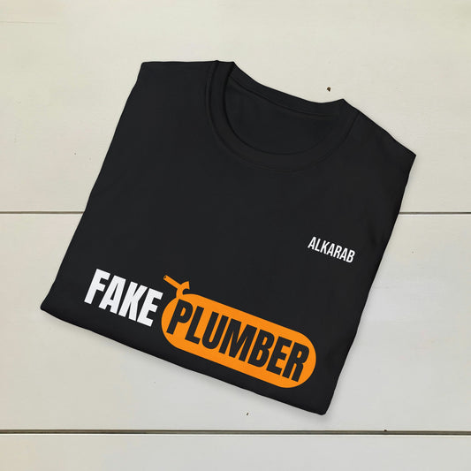 FAKE PLUMBER – Funny Unisex T-Shirt | Printed in USA
