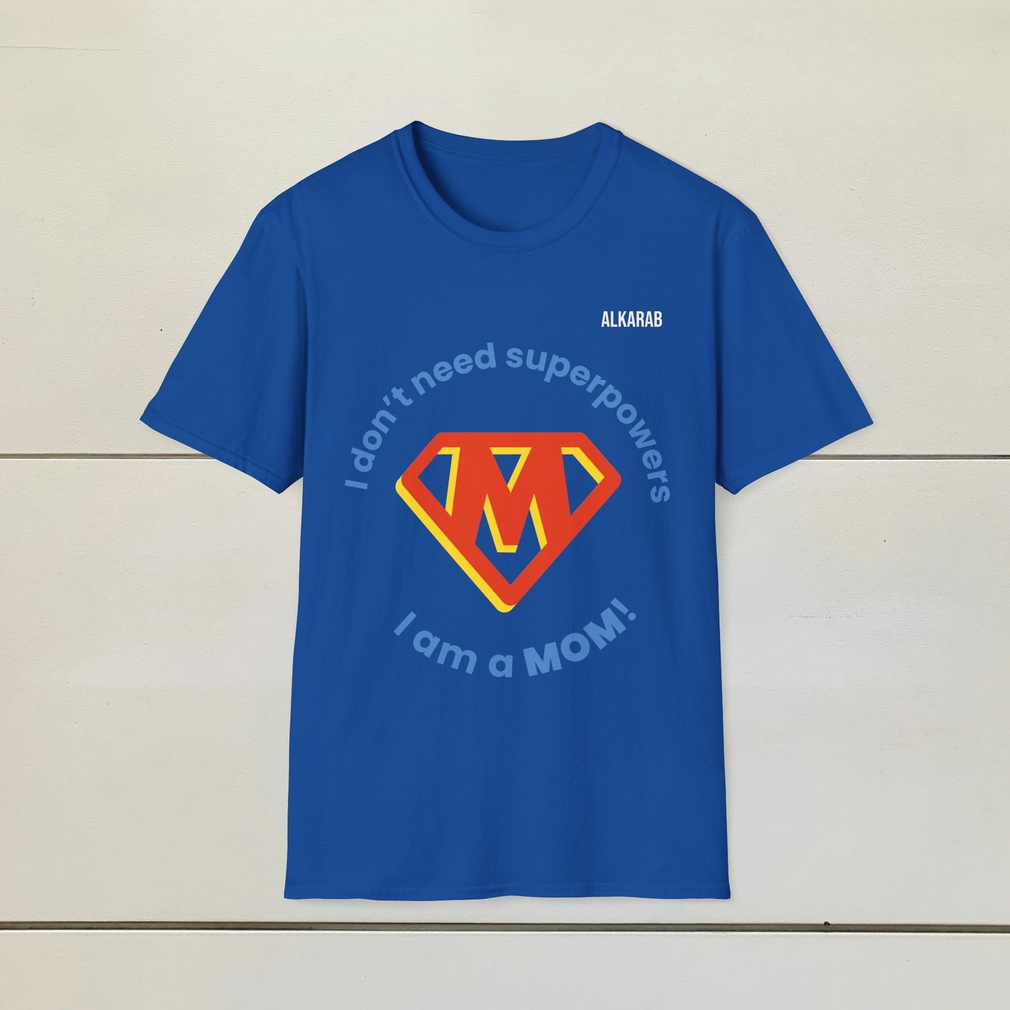 I Don’t Need Superpowers, I’m a Mom T-Shirt – Funny Gift Tee | ALKARAB