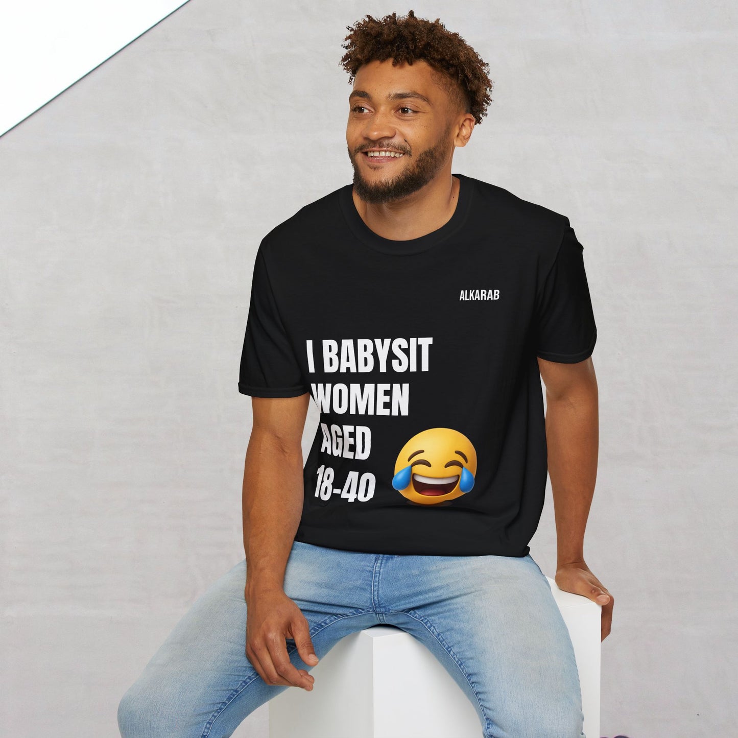 I Babysit Women Aged 18–40 | Funny Viral Unisex T-Shirt – Free Shipping