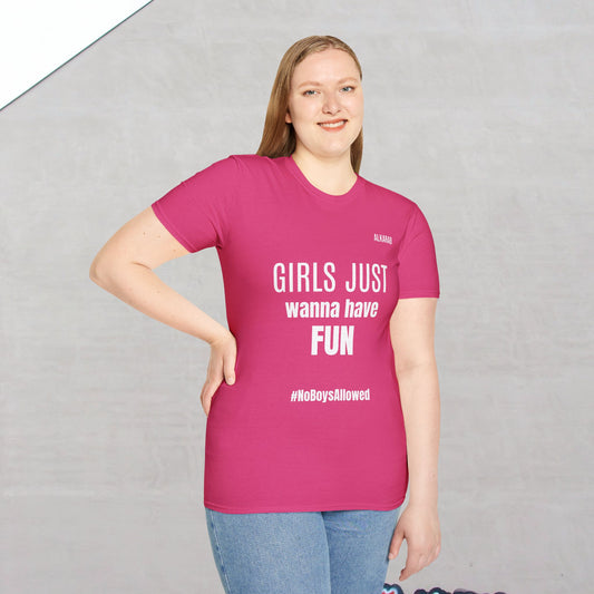 GIRLS JUST WANNA HAVE FUN – #NoBoysAllowed Tee