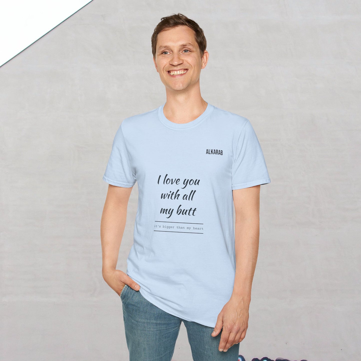 I Love You With My Whole Butt T-Shirt – Funny Love Shirt – ALKARAB Unisex Cotton Tee