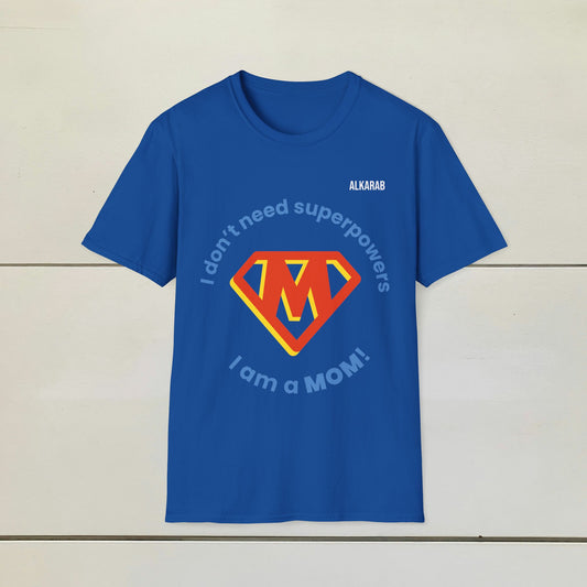 I Don’t Need Superpowers, I’m a Mom T-Shirt – Funny Gift Tee | ALKARAB