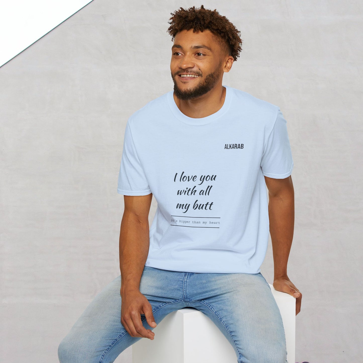 I Love You With My Whole Butt T-Shirt – Funny Love Shirt – ALKARAB Unisex Cotton Tee
